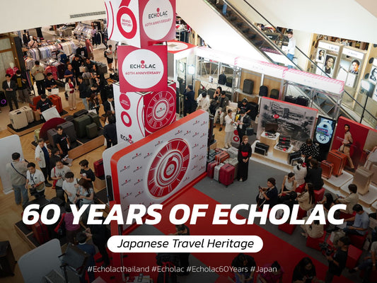 เจาะลึกงานฉลอง 60 ปี Echolac: นิยามใหม่ของกระเป๋าเดินทางพรีเมียมที่ใครก็เป็นเจ้าของได้